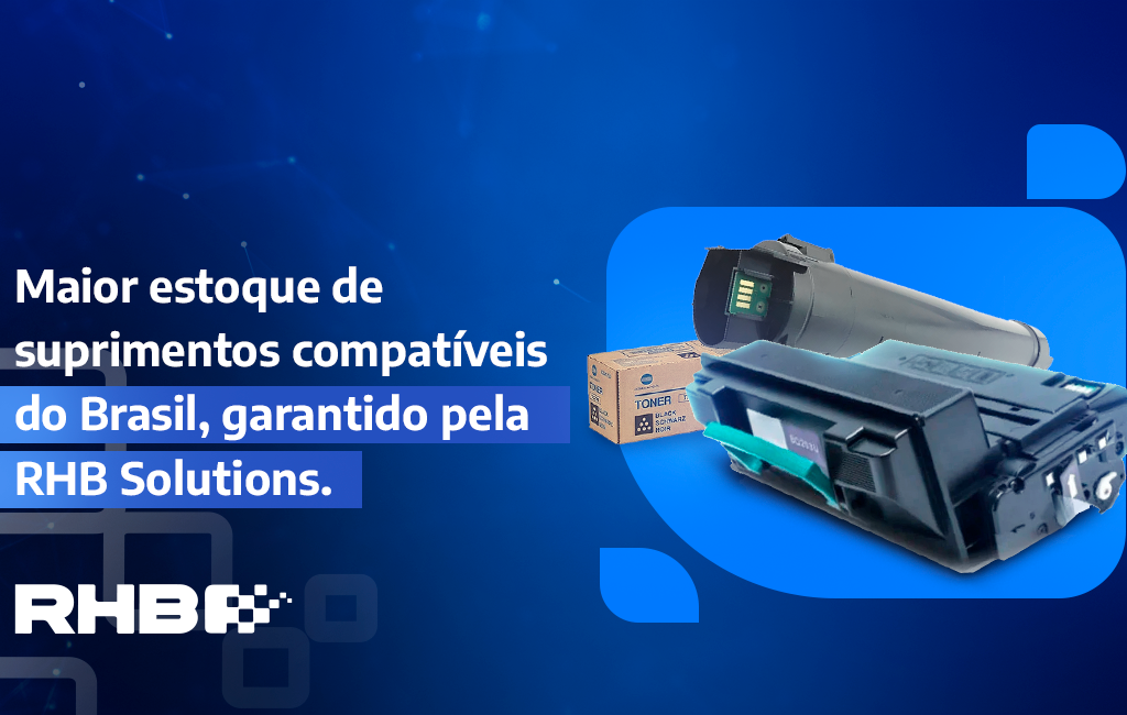 Maior estoque de suprimentos compatíveis do Brasil, garantido pela RHB Solutions.