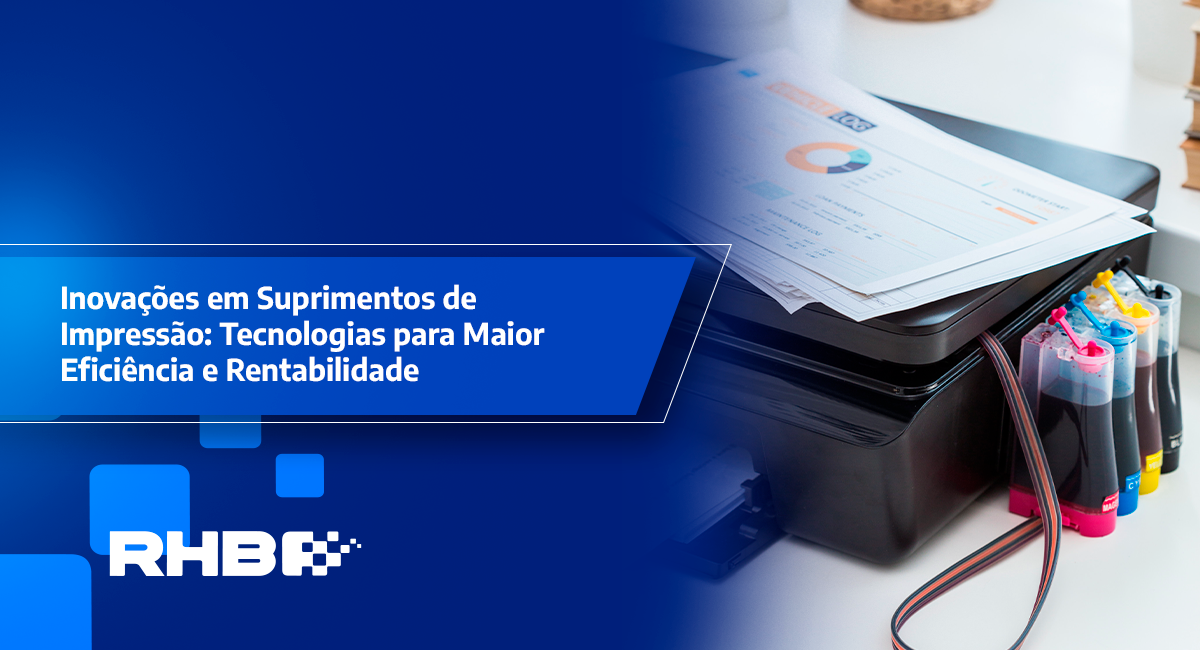 Inovações em suprimentos de impressão: tecnologias para maior eficiência e rentabilidade