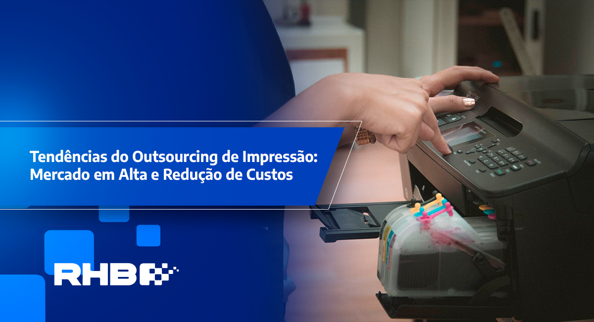 Tendências do outsourcing de impressão: mercado em alta e redução de custos
