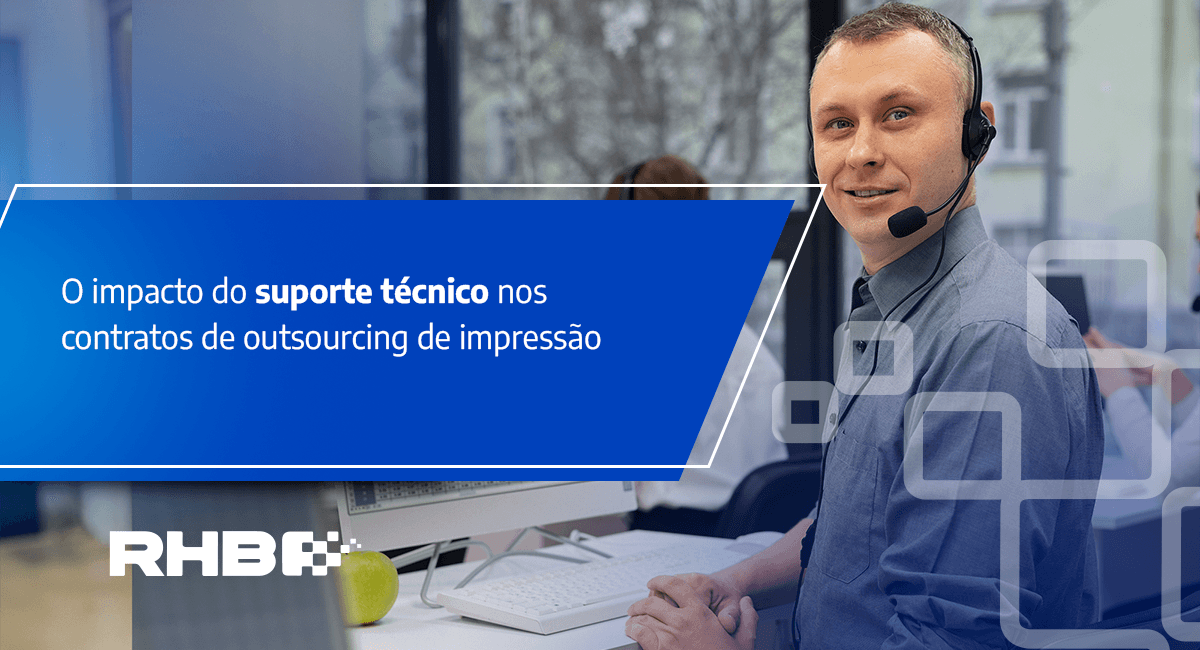 O impacto do suporte técnico nos contratos de outsourcing de impressão