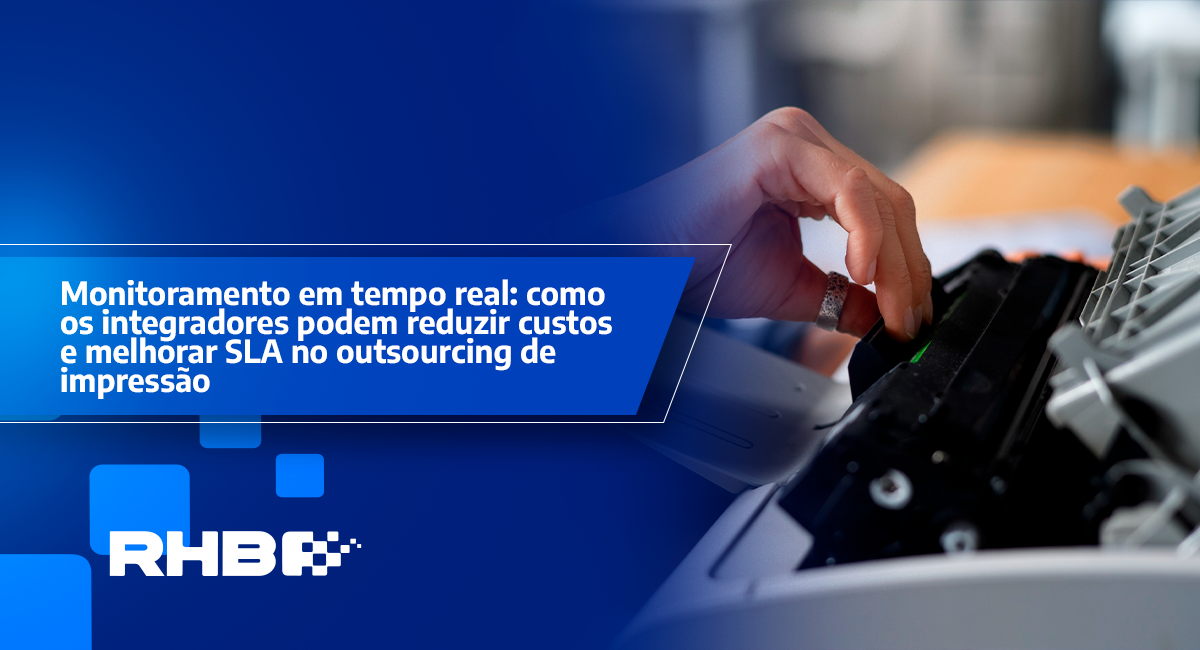 Monitoramento em tempo real: como os integradores podem reduzir custos e melhorar SLA no outsourcing de impressão